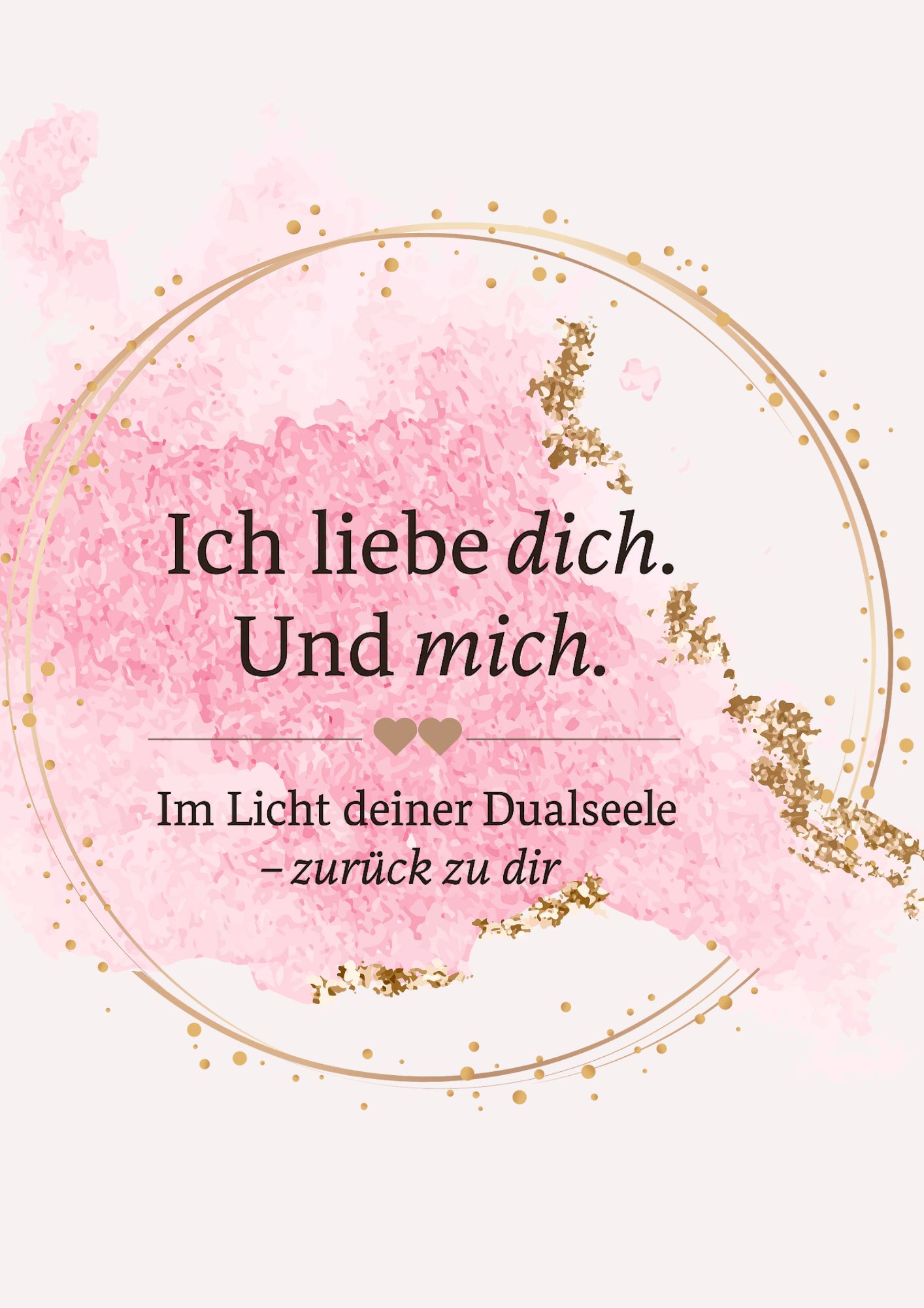 Ich liebe dich. Und mich.